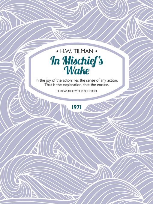 Title details for In Mischief's Wake by H.W. Tilman - Available